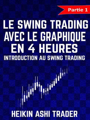 cover image of Le Swing Trading Avec Le Graphique En 4 Heures 1